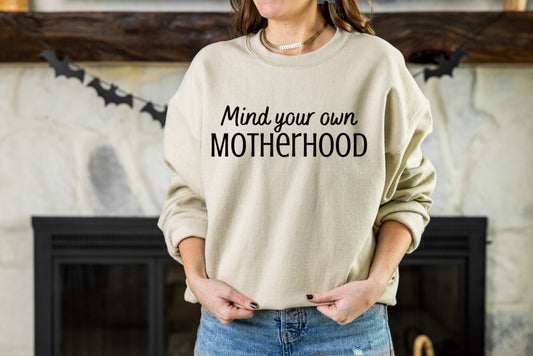 Mind your own motherhood sweatshirt