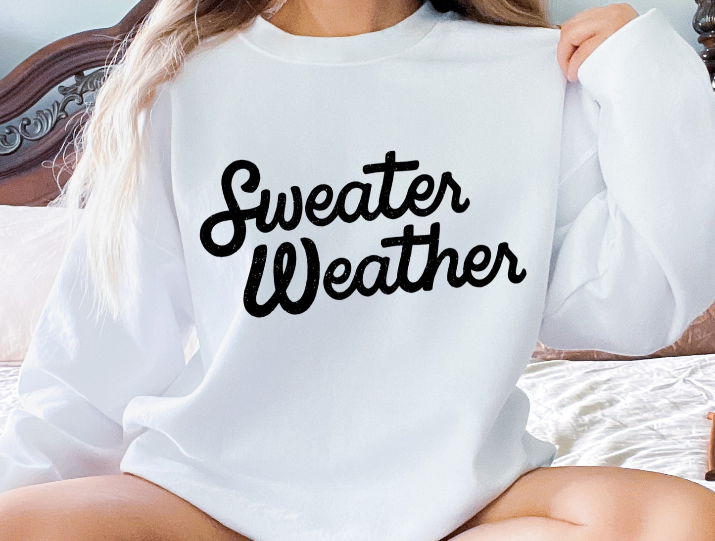 Sweater Weather sweatshirt